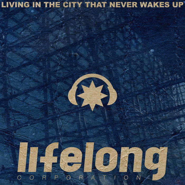 Lifelong Corporation - Living In The City That Never Wakes Up - Lifelong Corporation - Living In The City That Never Wakes Up