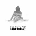 Lucifer's Aid - Enter And Exit - Lucifer's Aid - Enter And Exit