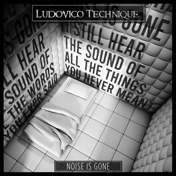 Ludovico Technique - Noise Is Gone - Ludovico Technique - Noise Is Gone