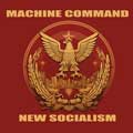 Machine Command - New Socialism - Machine Command - New Socialism