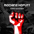 Machine Kaputt - Ganz aus Eisen - Machine Kaputt - Ganz aus Eisen