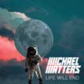 Michael Matters - Life Will End - Michael Matters - Life Will End
