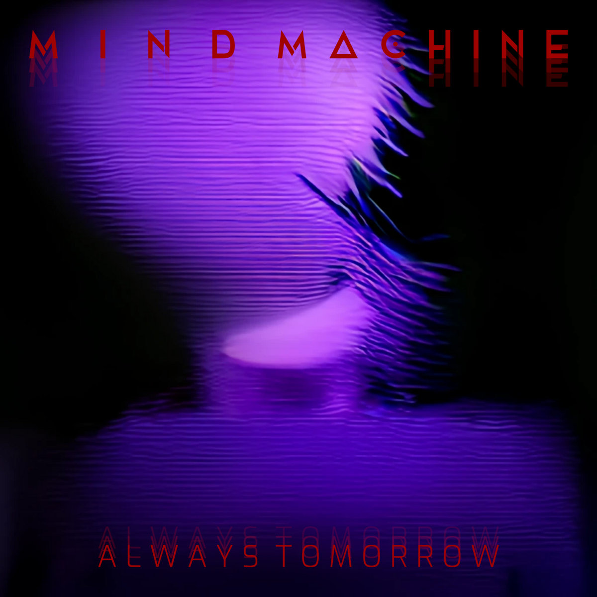 Mind Machine - Always Tomorrow - Mind Machine - Always Tomorrow