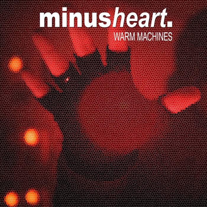 Minusheart - Warm Machines - Minusheart - Warm Machines