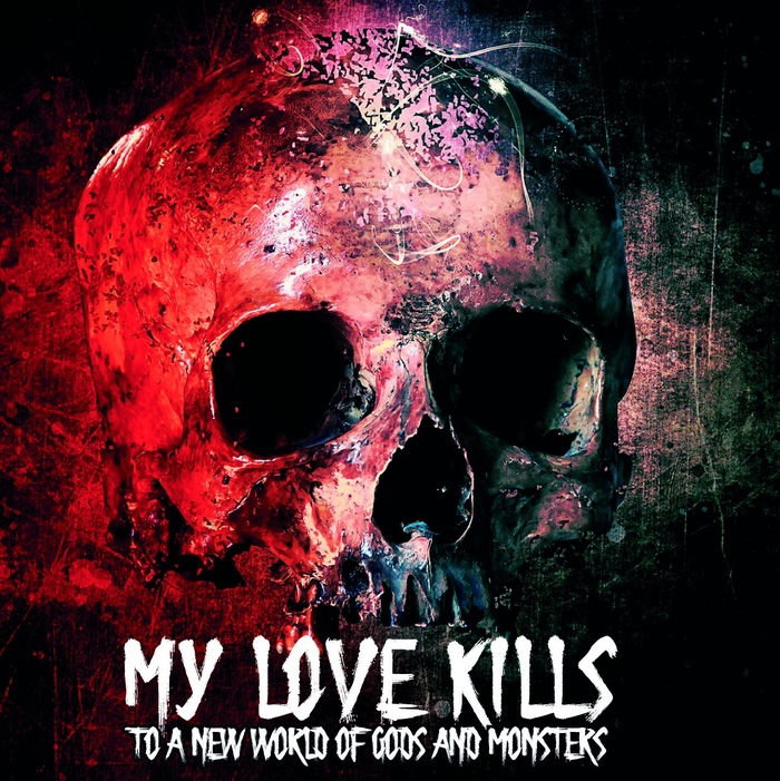 My Love Kills - To A World Of Gods and Monsters - My Love Kills - To A World Of Gods and Monsters