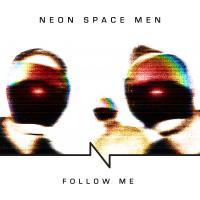 Neon Space Men - Follow Me - Neon Space Men - Follow Me
