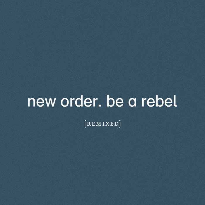 New Order - Be A Rebel - New Order - Be A Rebel