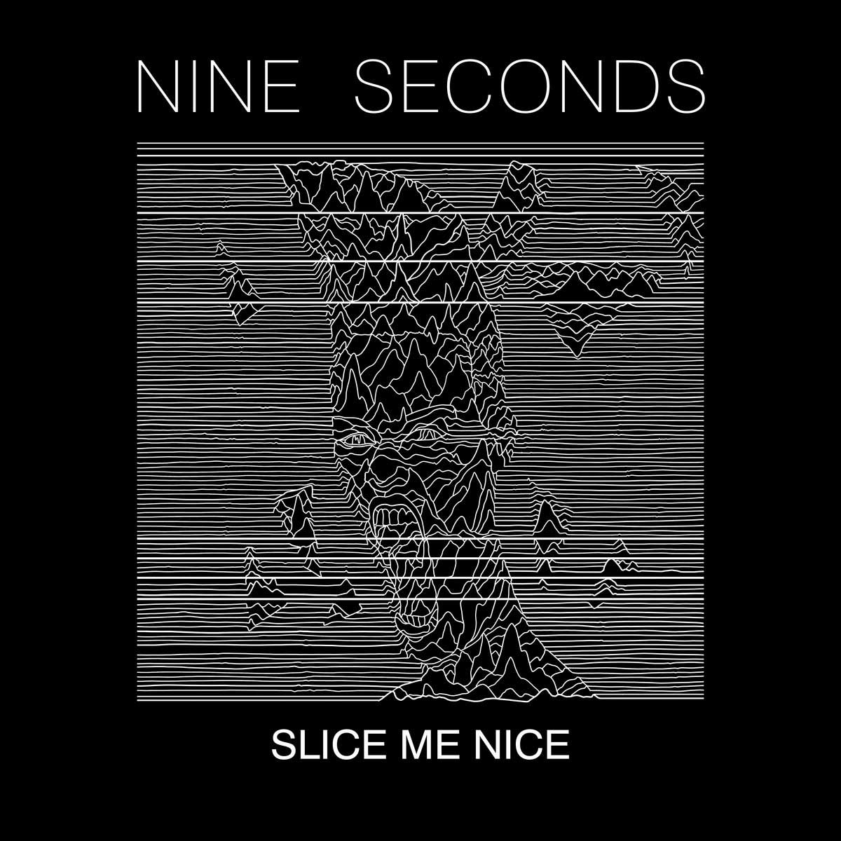 Nine Seconds - Slice Me Nice - Nine Seconds - Slice Me Nice