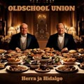 Oldschool Union - Herra Ja Hidalgo - Oldschool Union - Herra Ja Hidalgo