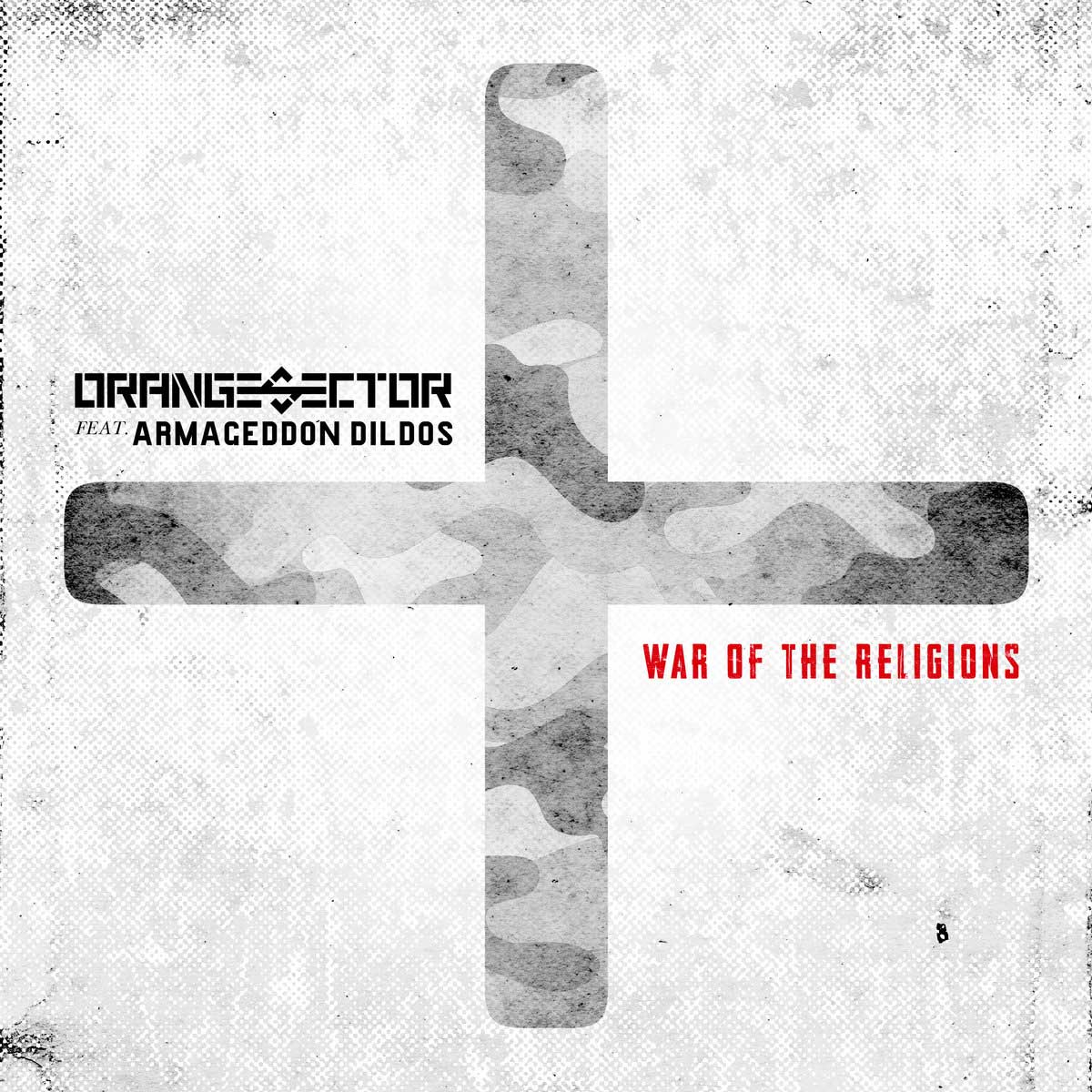 Orange Sector - War Of The Religions (feat. Armageddon Dildos) - Orange Sector - War Of The Religions (feat. Armageddon Dildos)