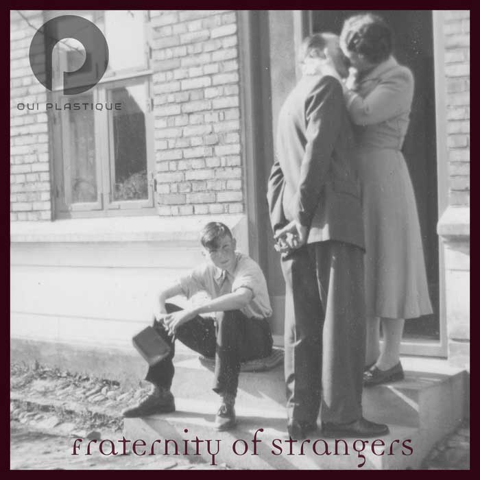 Oui Plastique - Fraternity Of Strangers - Oui Plastique - Fraternity Of Strangers