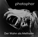 photophor - Der Wahn als Methode - photophor - Der Wahn als Methode