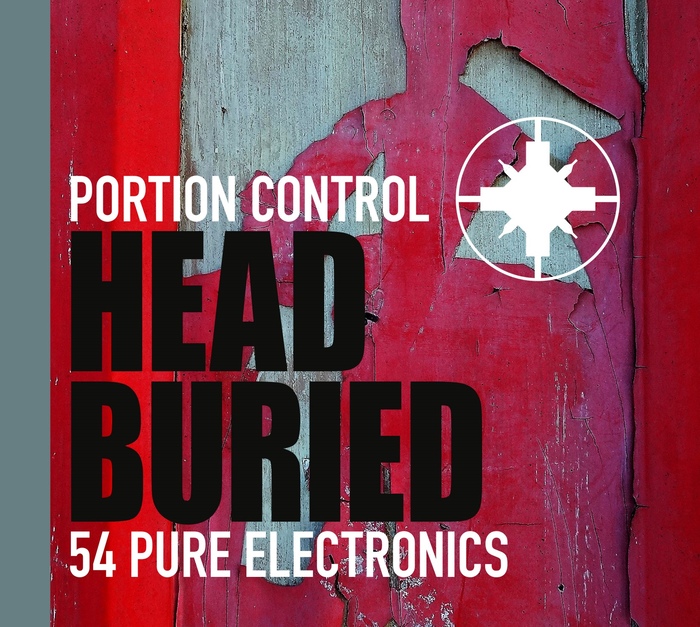 Portion Control - Head Buried - 54 Pure Electronics - Portion Control - Head Buried - 54 Pure Electronics