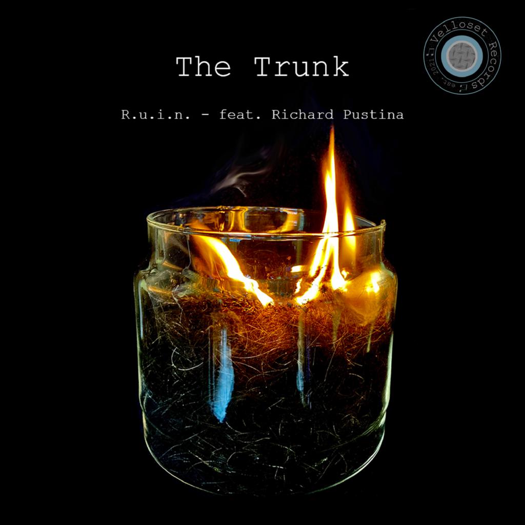 R.U.I.N. feat. Richard Pustina - The Trunk - R.U.I.N. feat. Richard Pustina - The Trunk