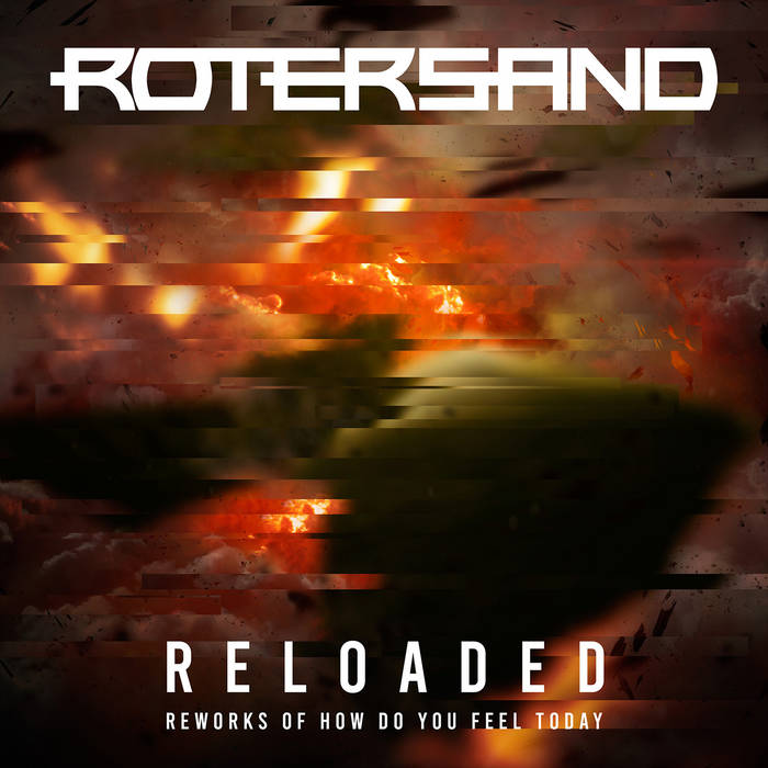 Rotersand w. Ulf Häusgen - Hot Ashes - Radicalized - Rotersand - Reloaded - Reworks of How Do You Feel Today