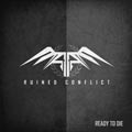 Ruined Conflict - Ready to die - Ruined Conflict - Ready to die