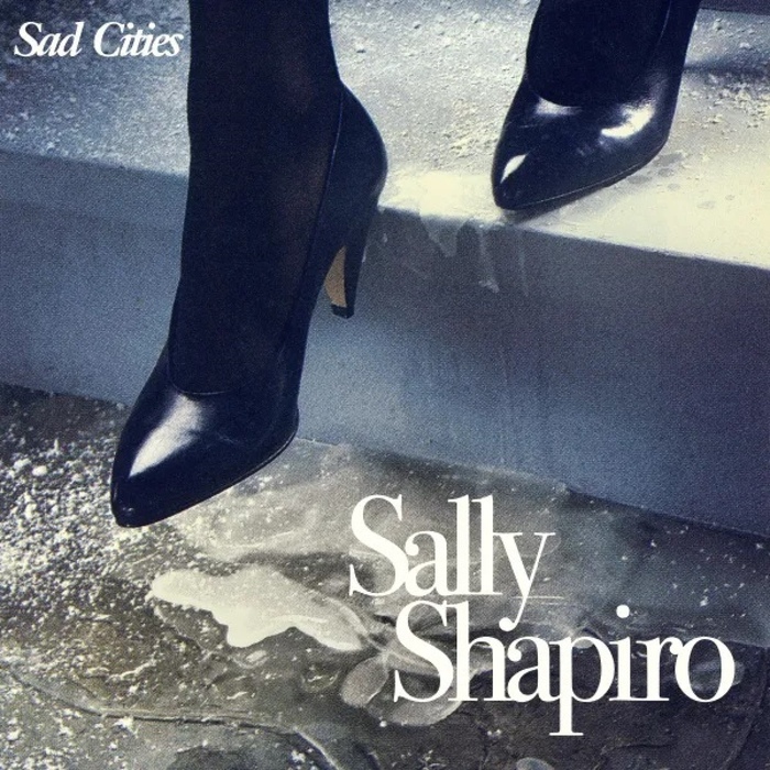 Sally Shapiro - Sad Cities - Sally Shapiro - Sad Cities