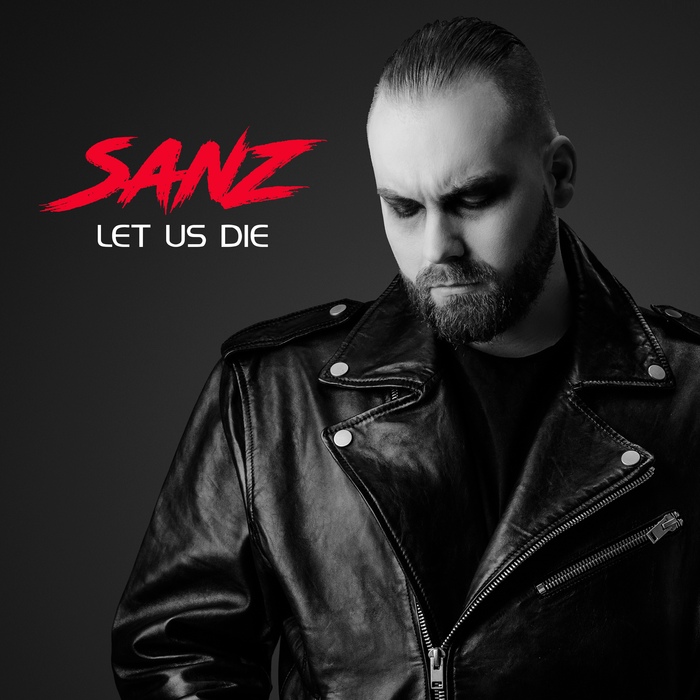 Sanz - Let Us Die - Sanz - Let Us Die