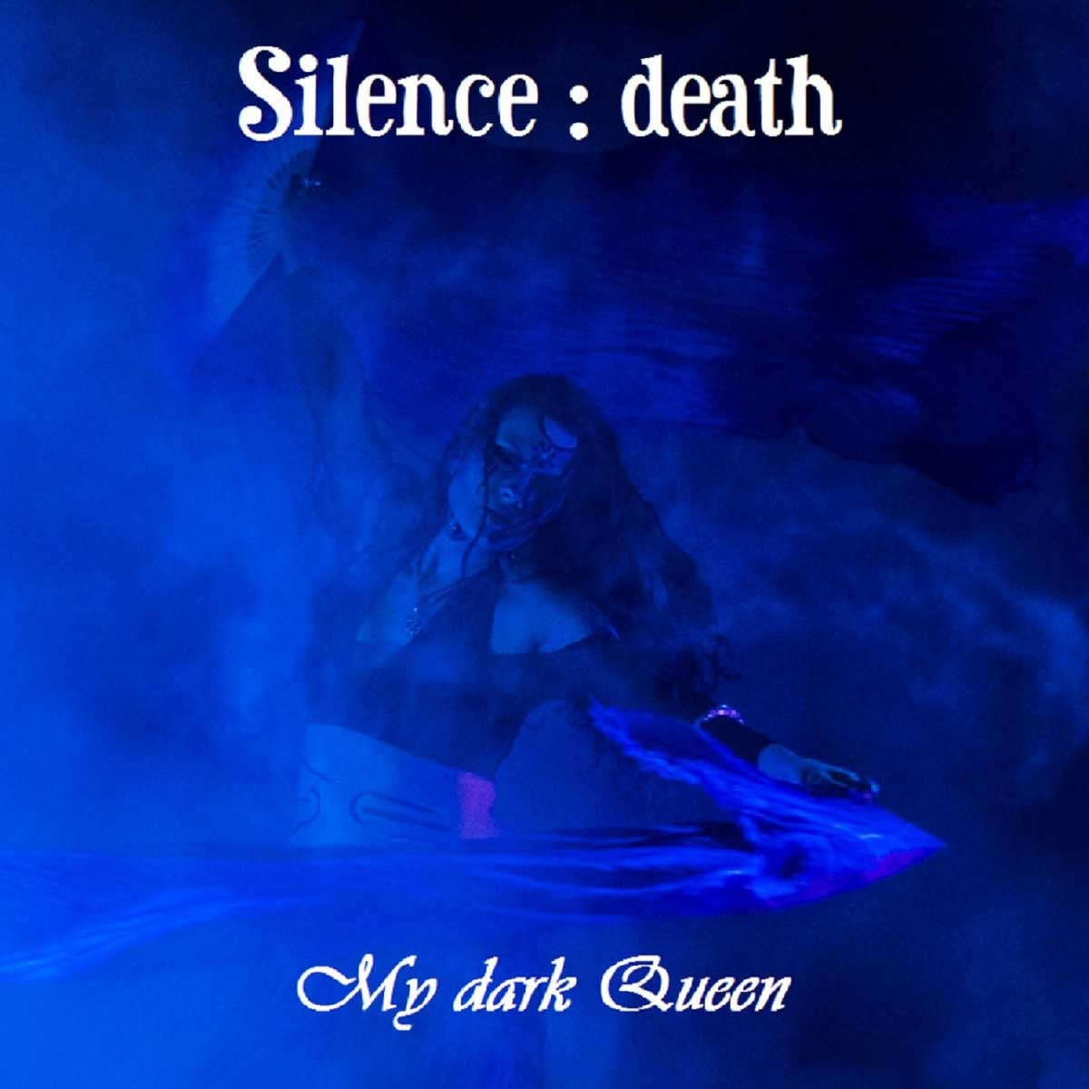 silence : death – My dark Queen - silence : death – My dark Queen