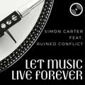 Simon Carter feat. Ruined Conflict - Let Music Live Forever - Simon Carter feat. Ruined Conflict - Let Music Live Forever