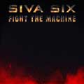Siva Six - Fight The Machine - Siva Six - Fight The Machine