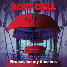 Soft Cell - Bruises on my Illusions - Soft Cell - Bruises on my Illusions
