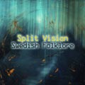 Split Vision - Swedish Folklore - Split Vision - Swedish Folklore