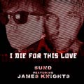 Sund Featuring James Knights - I Die For This Love - Sund Featuring James Knights - I Die For This Love