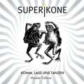 Superikone - Komm, lass uns tanzen - Superikone - Komm, lass uns tanzen