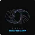 Ten After Dawn - Circles - Ten After Dawn - Circles
