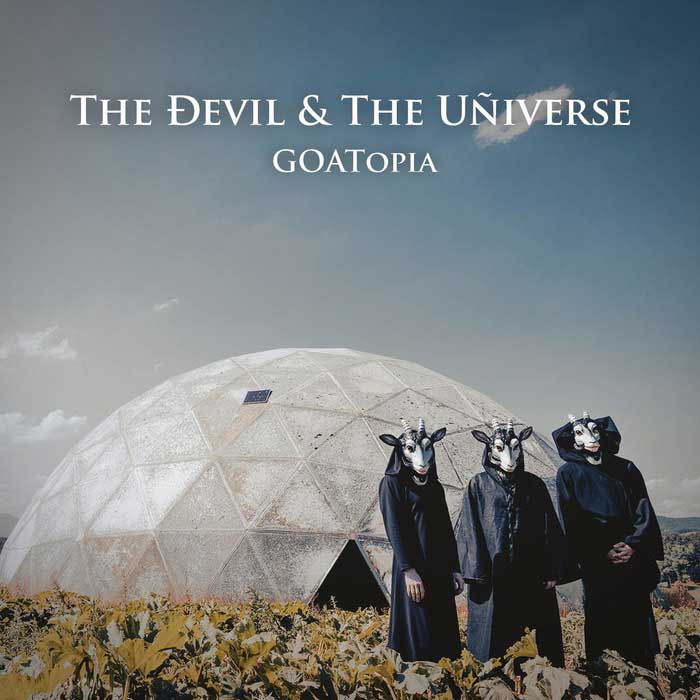 The Devil And The Universe - GOATopia - The Devil And The Universe - GOATopia
