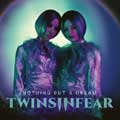 Twins In Fear - Nothing But A Dream - Twins In Fear - Nothing But A Dream