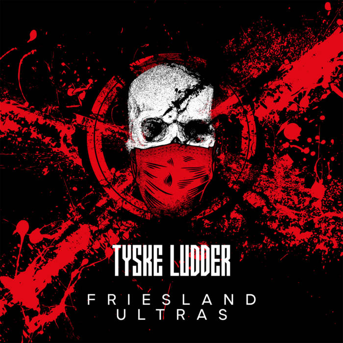 Tyske Ludder - Friesland Ultras - Tyske Ludder - Friesland Ultras