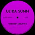 Ultra Sunn - This Is Not About You - Ultra Sunn - This Is Not About You
