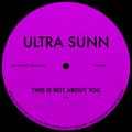 Ultra Sunn - This Is Not About You - Ultra Sunn - This Is Not About You
