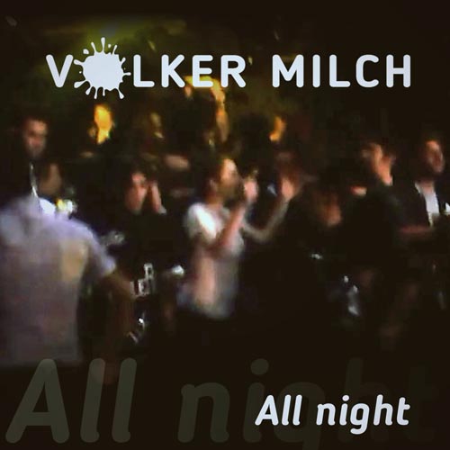 Volkermilch - All Night - Volkermilch - All Night