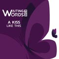 Waiting For Words - A Kiss Like This Ep - Waiting For Words - A Kiss Like This Ep