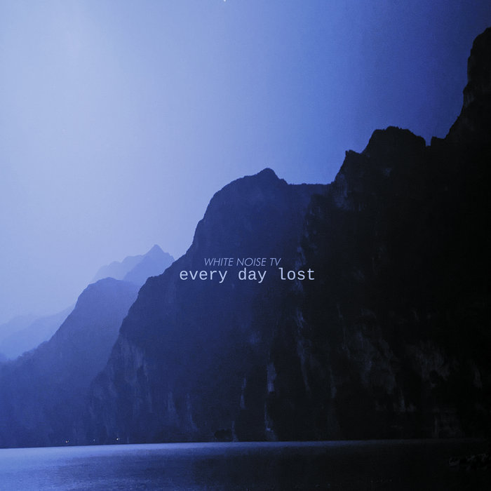 White Noise TV - Every Day Lost - White Noise TV - Every Day Lost