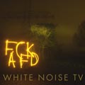 White Noise TV - Fear can't kill all future dreams - White Noise TV - Fear can't kill all future dreams