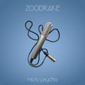 Zoodrake - Micro Psycho - Zoodrake - Micro Psycho